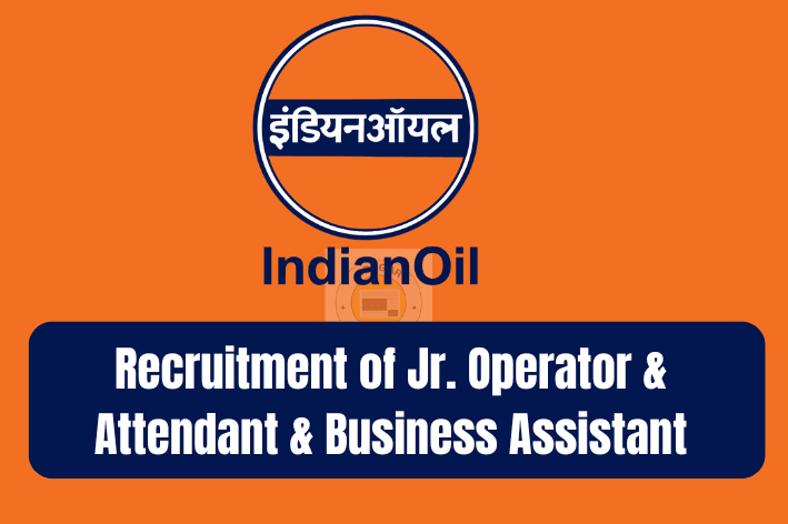 IOCL Recruitment 2025: Apply for jr. operator, Attendant & Business Assistant 1 IOCL Recruitment 2025